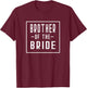 Brother of the Bride - Big Little Wedding Bachelor Getting R T-Shirt - T-Shirt | Maroon