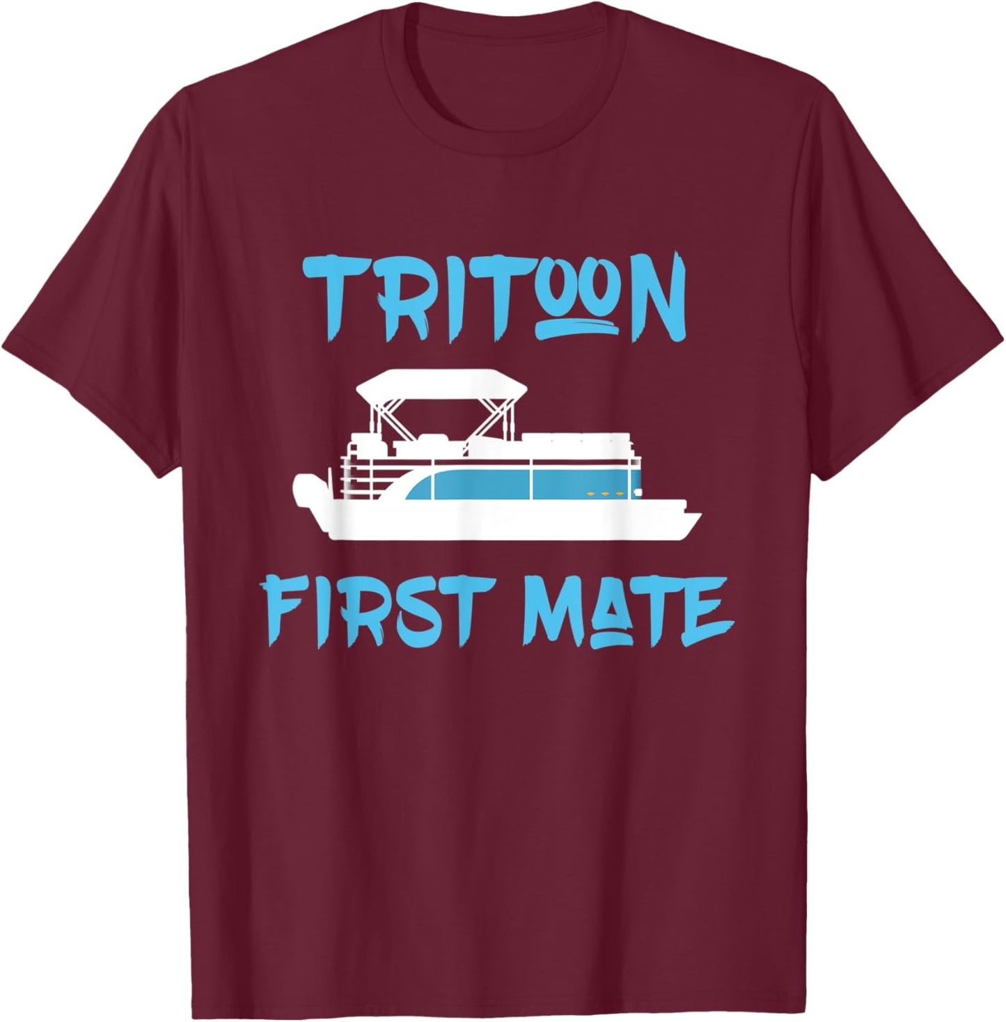 Tritoon First Mate Gift for Tritoon Boat Owner Boating T-Shirt - T-Shirt | Maroon