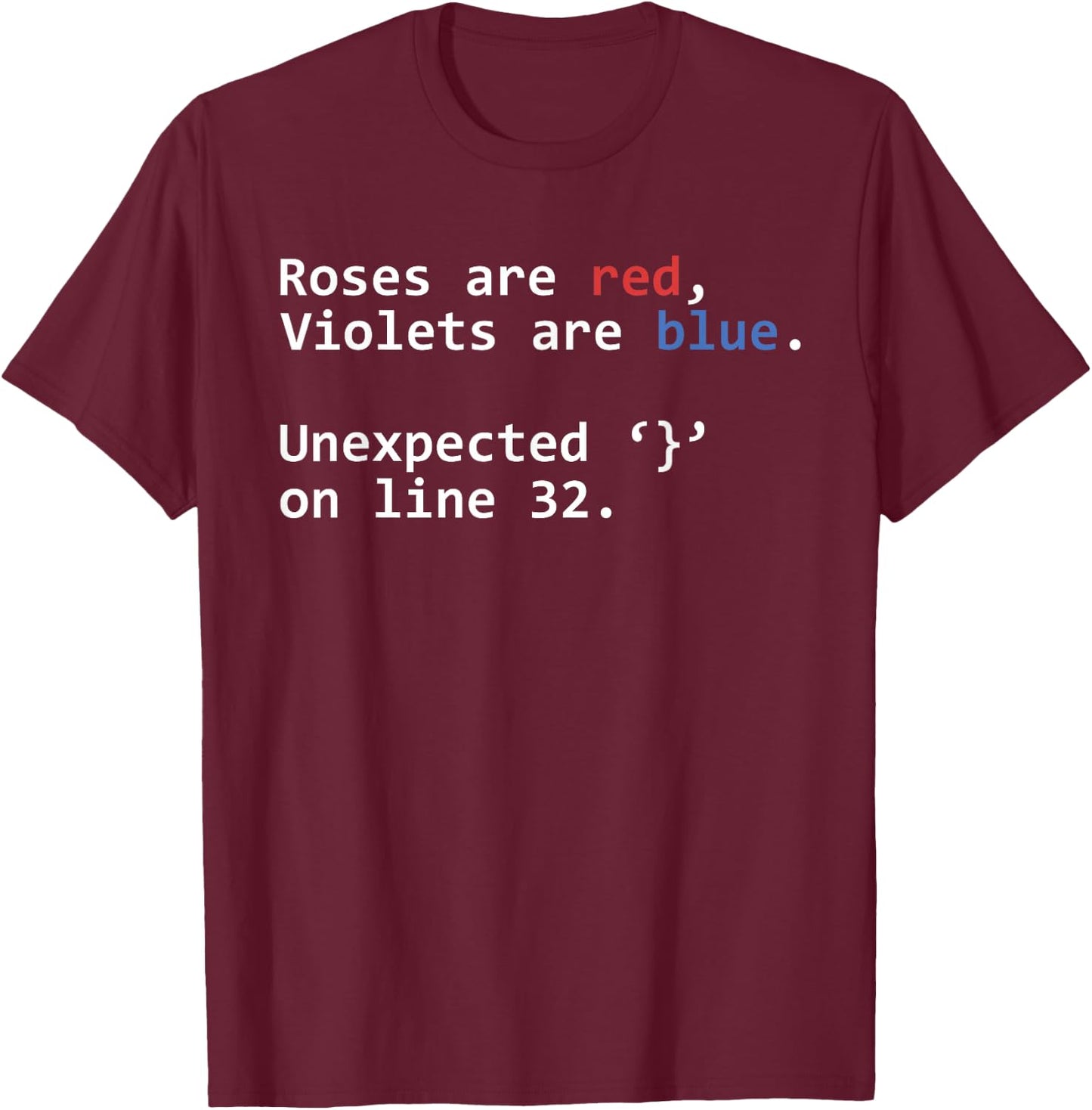 Roses Are Red Violets Are Blue Unexpected Programmer Coding T-Shirt - T-Shirt | Maroon