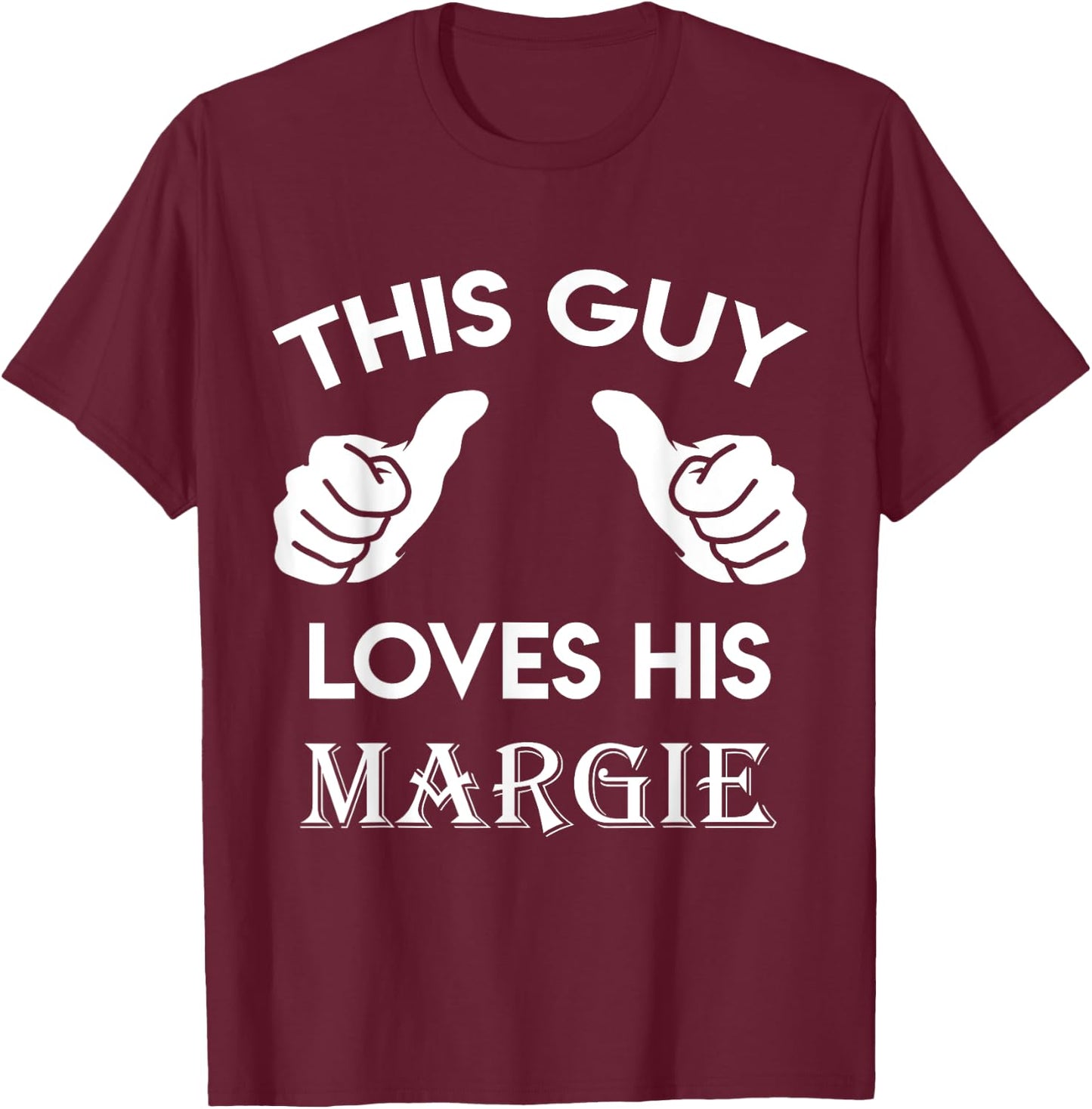 This guy loves his MARGIE gift valentine Anniversary 24t T-Shirt - T-Shirt | Maroon