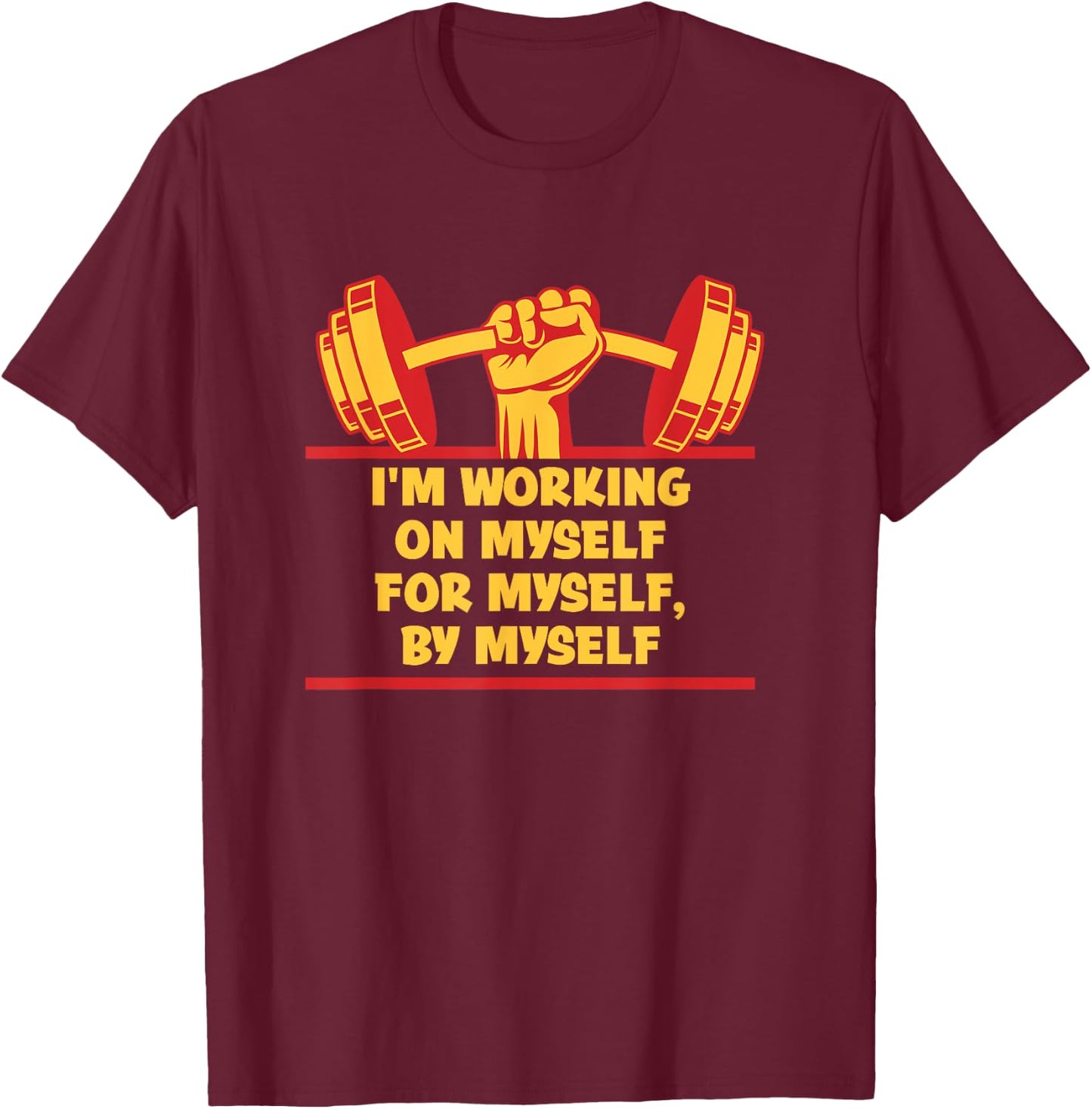 I'm Working on Myself for Myself Workout Sayings Gym Quotes T-Shirt - T-Shirt | Maroon