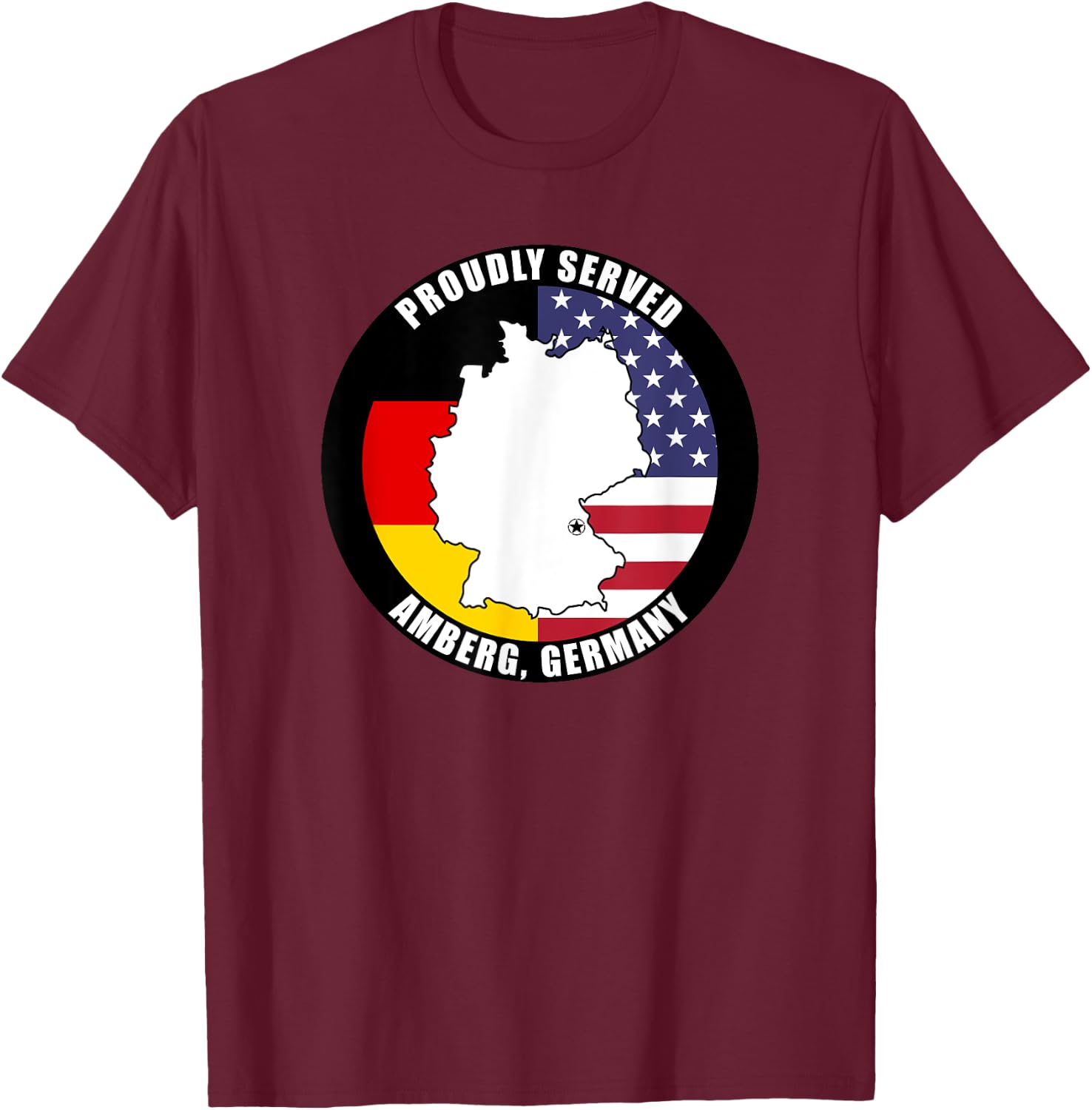 Proudly Served Amberg Germany Military Veteran Army Vet T-Shirt - T-Shirt | Maroon