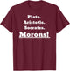 Plato Aristotle Socrates. Morons! T-Shirt - T-Shirt | Maroon