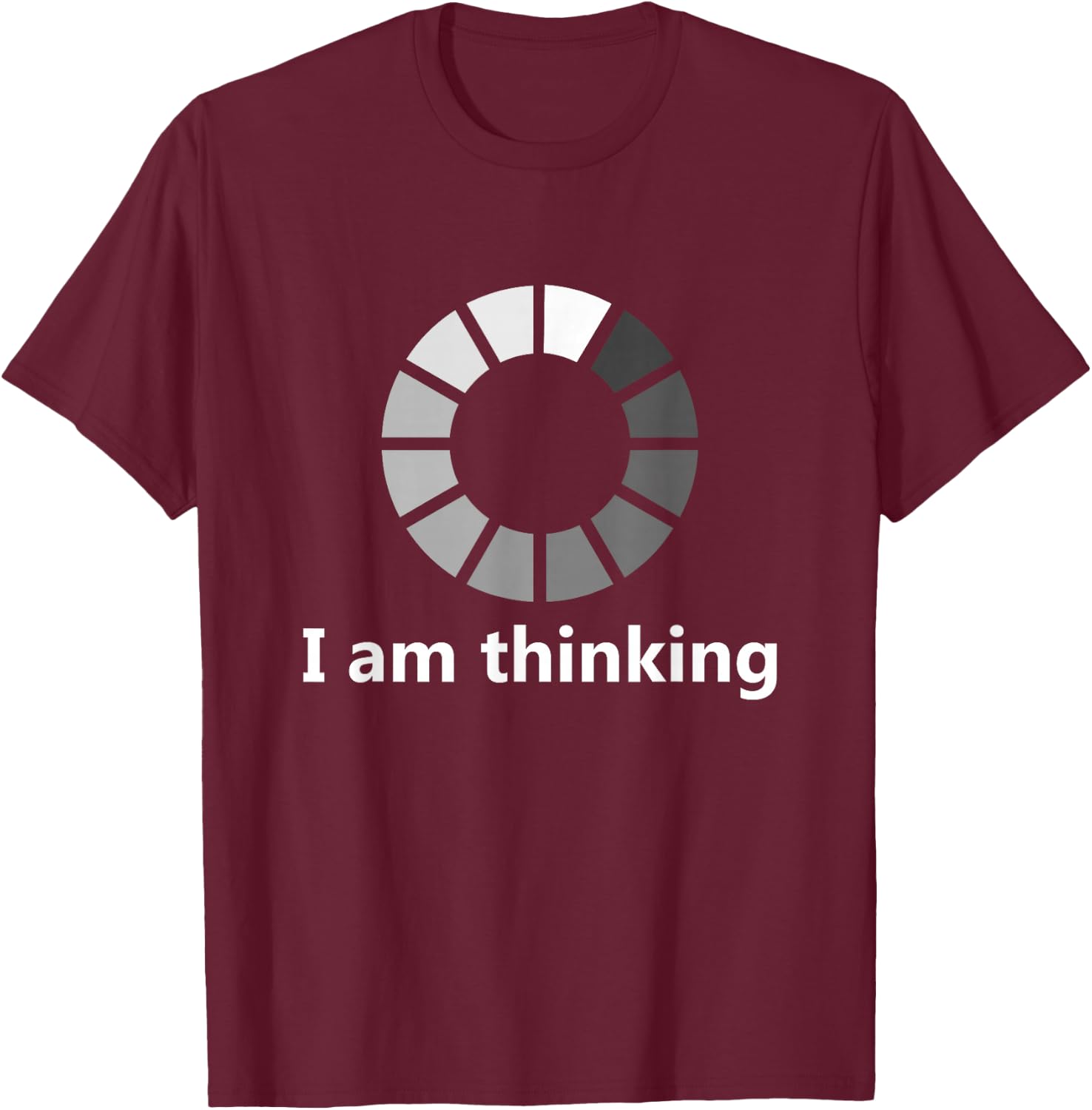 Funny Computer Loading I Am Thinking T-Shirt - T-Shirt | Maroon