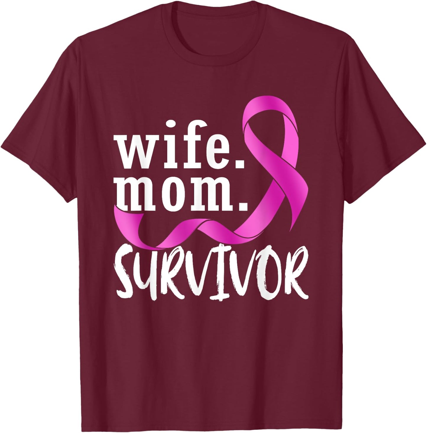 Wife Mom Survivor Pink Ribbon Breast Cancer Survivor T-Shirt - T-Shirt | Maroon