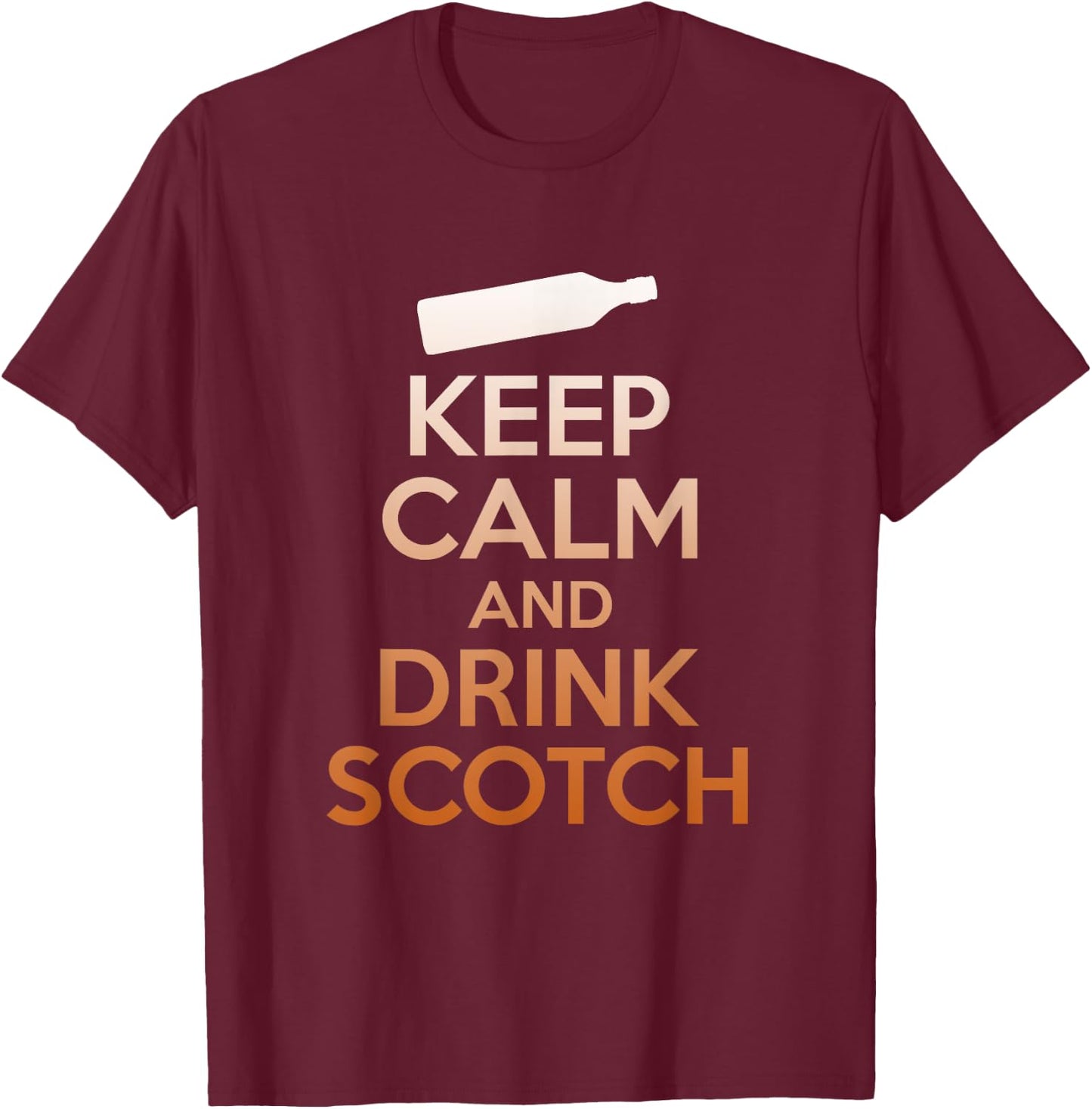 Keep Calm And Drink Scotch Funny Whiskey Drinking Gift T-Shirt - T-Shirt | Maroon