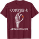 Coffee Anthropology Anthropologist Ethnographer Archaeology T-Shirt - T-Shirt | Maroon