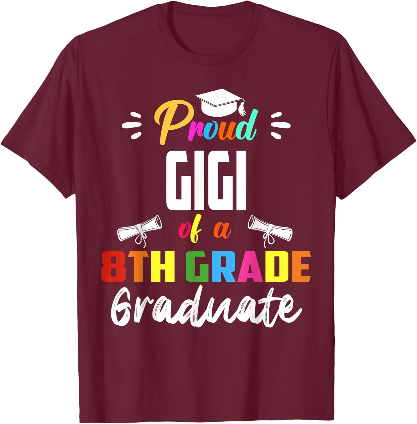 Proud GIGI Of A 8th Grade Graduate Graduation 2024 Senior 24 T-Shirt - T-Shirt | Maroon