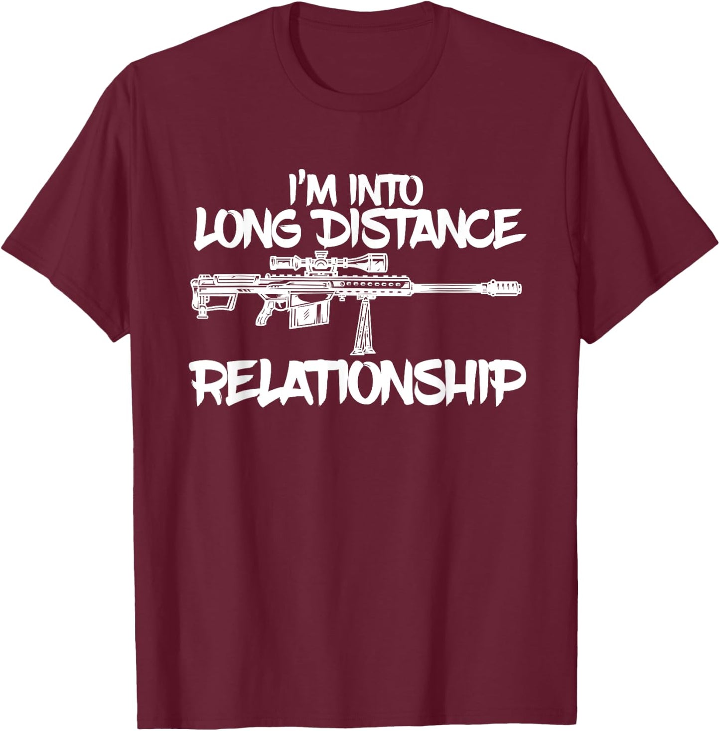 I'm Into Long Distances Relationship Sniper T-Shirt - T-Shirt | Maroon