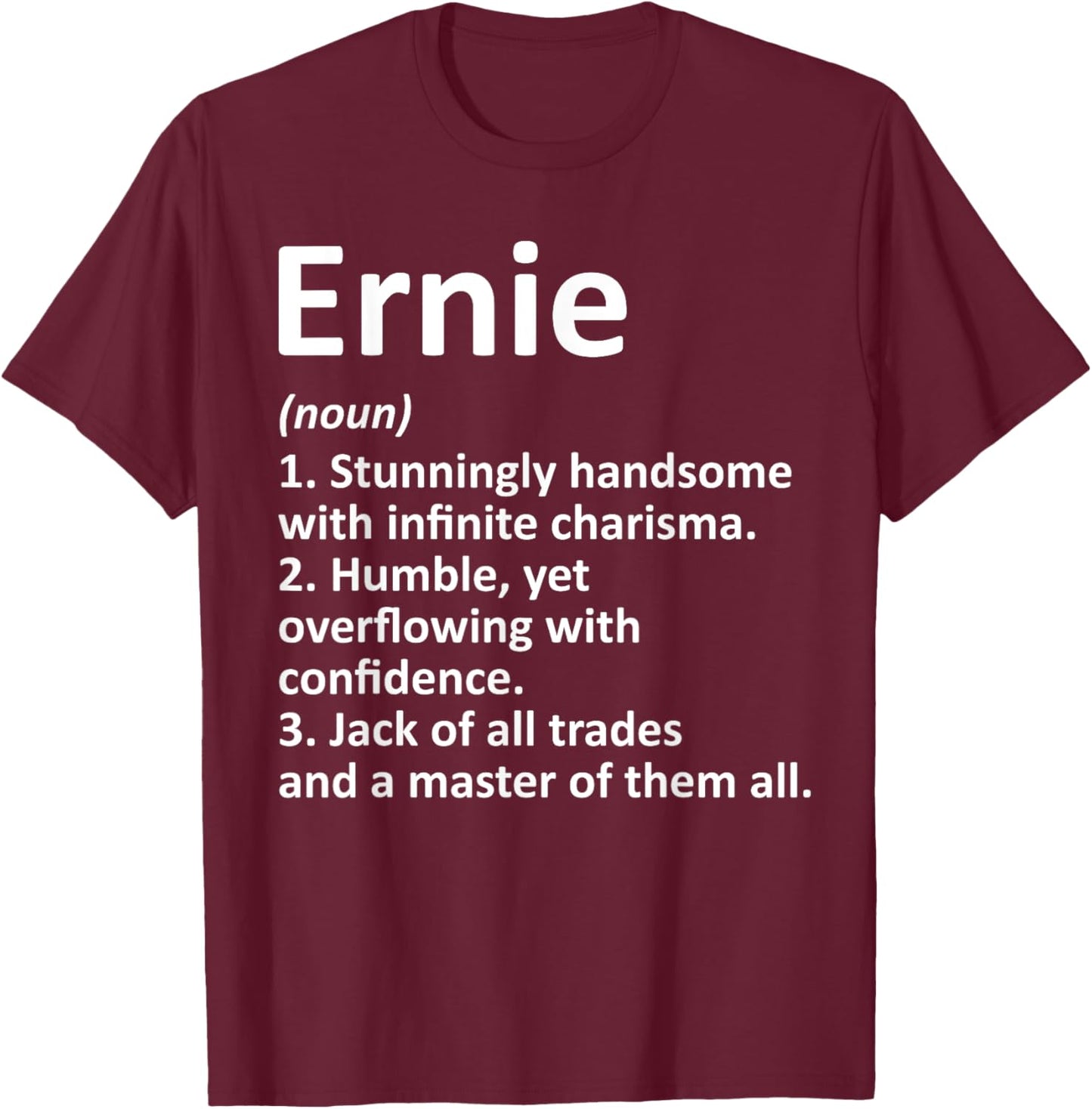 ERNIE Definition Personalized Name Funny Birthday Gift T-Shirt - T-Shirt | Maroon