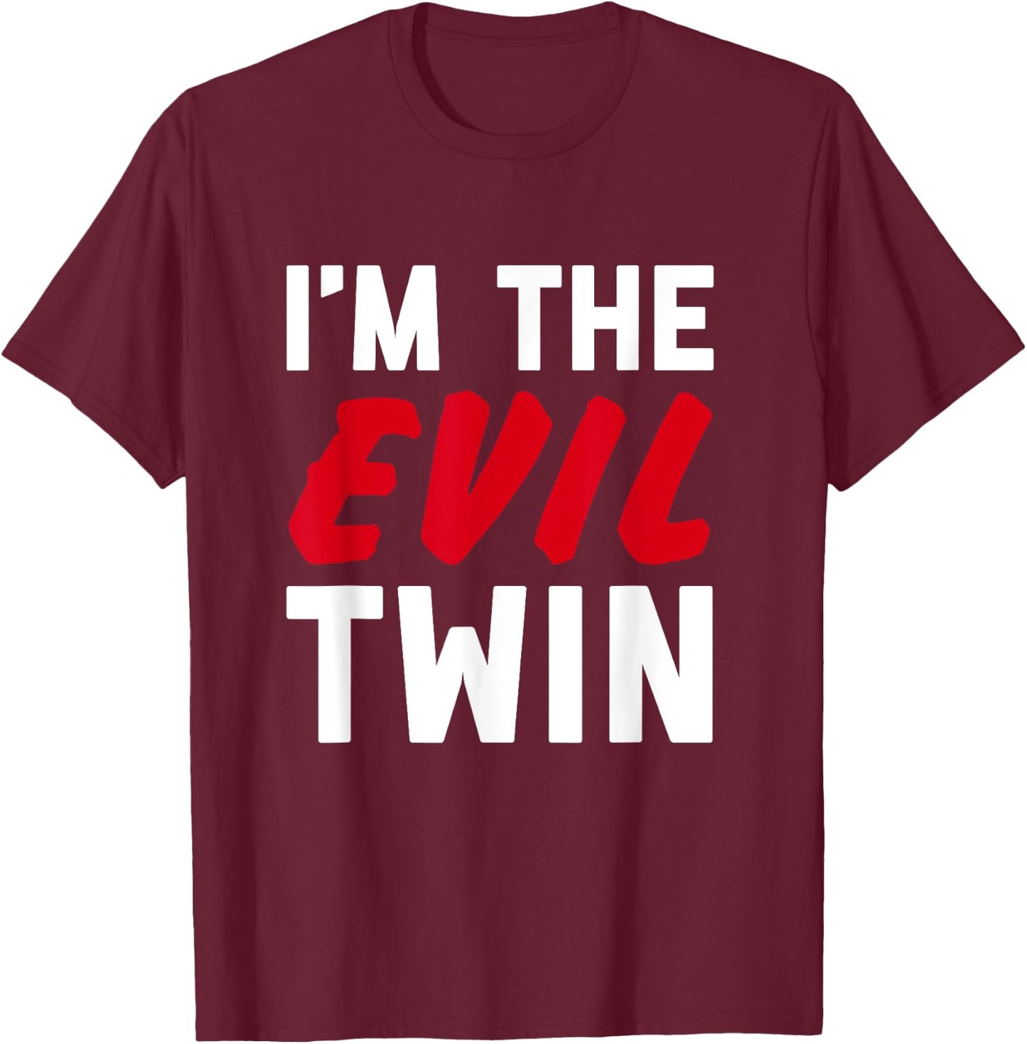 Im The Evil Twin | Funny Couples Halloween Costume T-Shirt - T-Shirt | Maroon