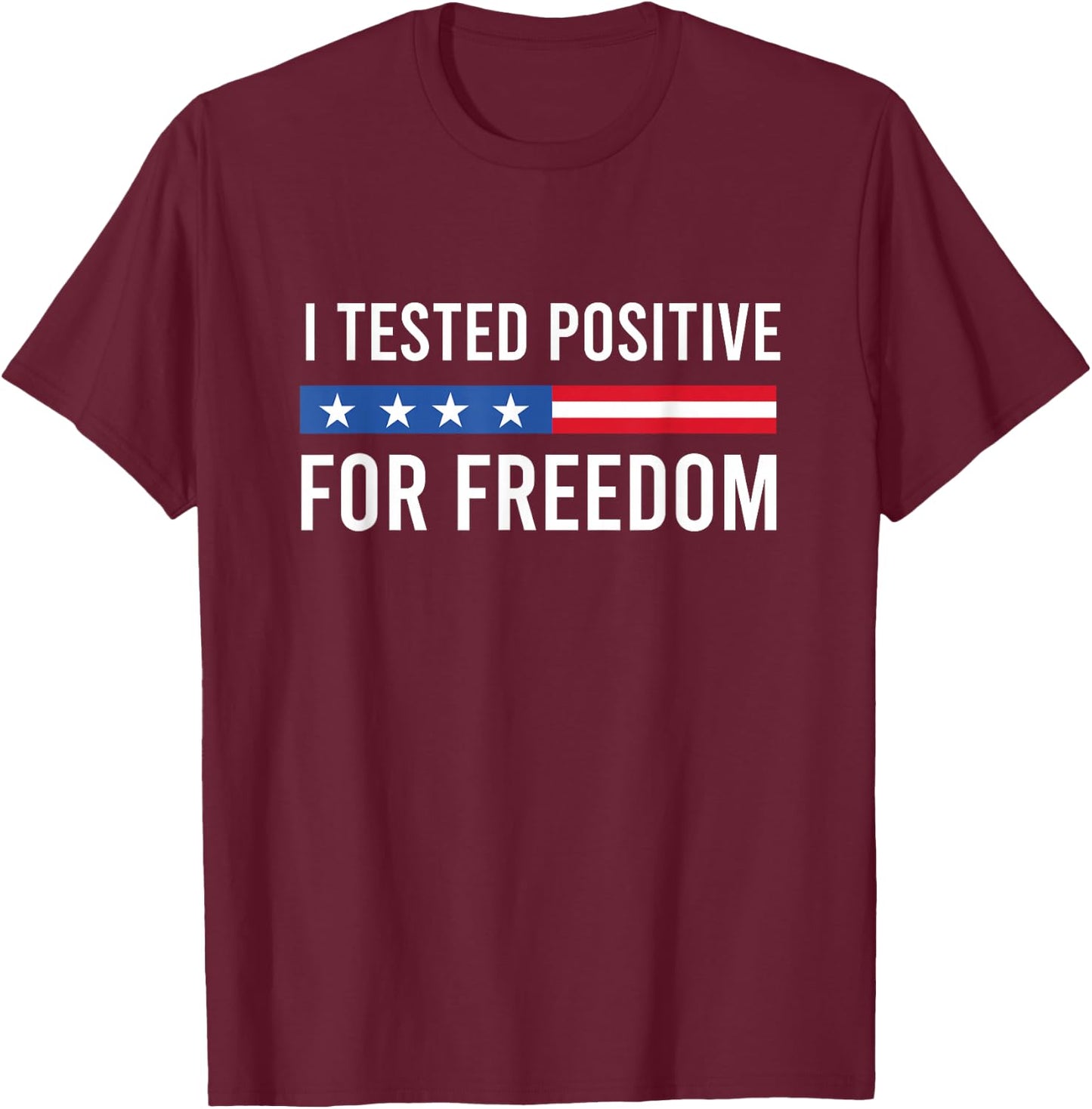 I Tested Positive For Freedom Conservative Gift Black -Adults T-Shirt - T-Shirt | Maroon