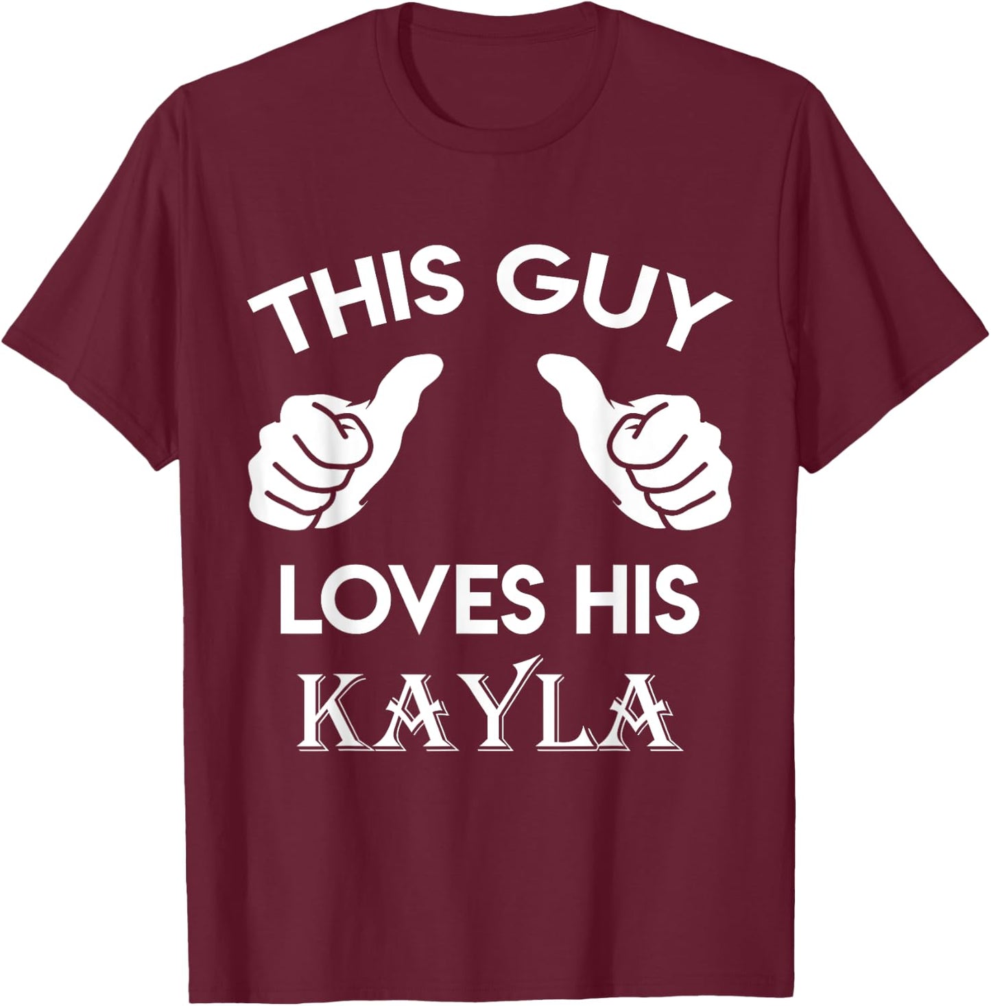 This guy loves his KAYLA gift valentine Anniversary 24t T-Shirt - T-Shirt | Maroon