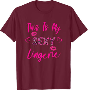 This Is My Sexy Lingerie Outfit Fun Women's Underwear T-Shirt - T-Shirt | Maroon