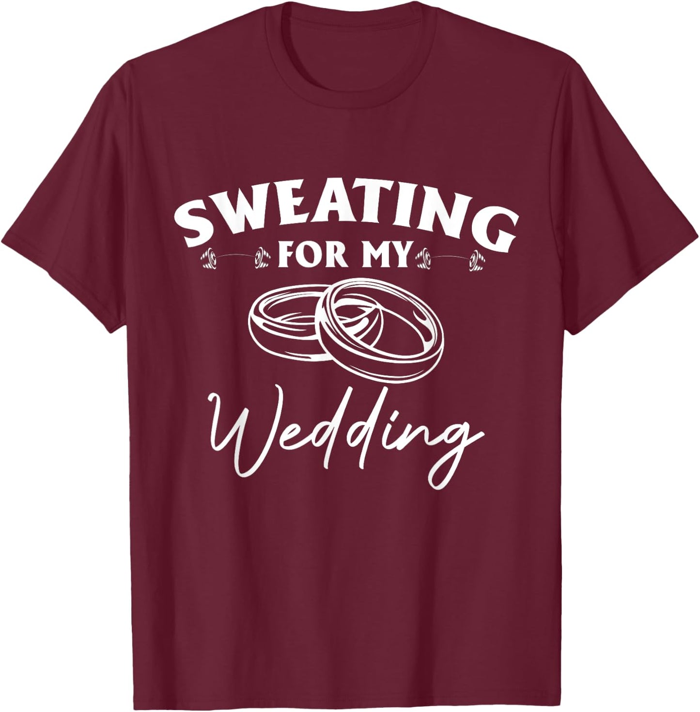 Sweating For My Wedding Bride Workout Gym T-Shirt - T-Shirt | Maroon