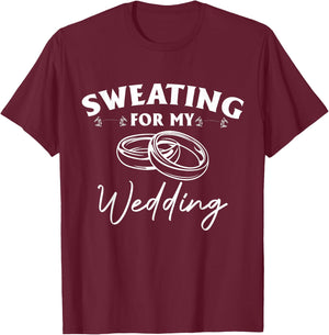 Sweating For My Wedding Bride Workout Gym T-Shirt - T-Shirt | Maroon