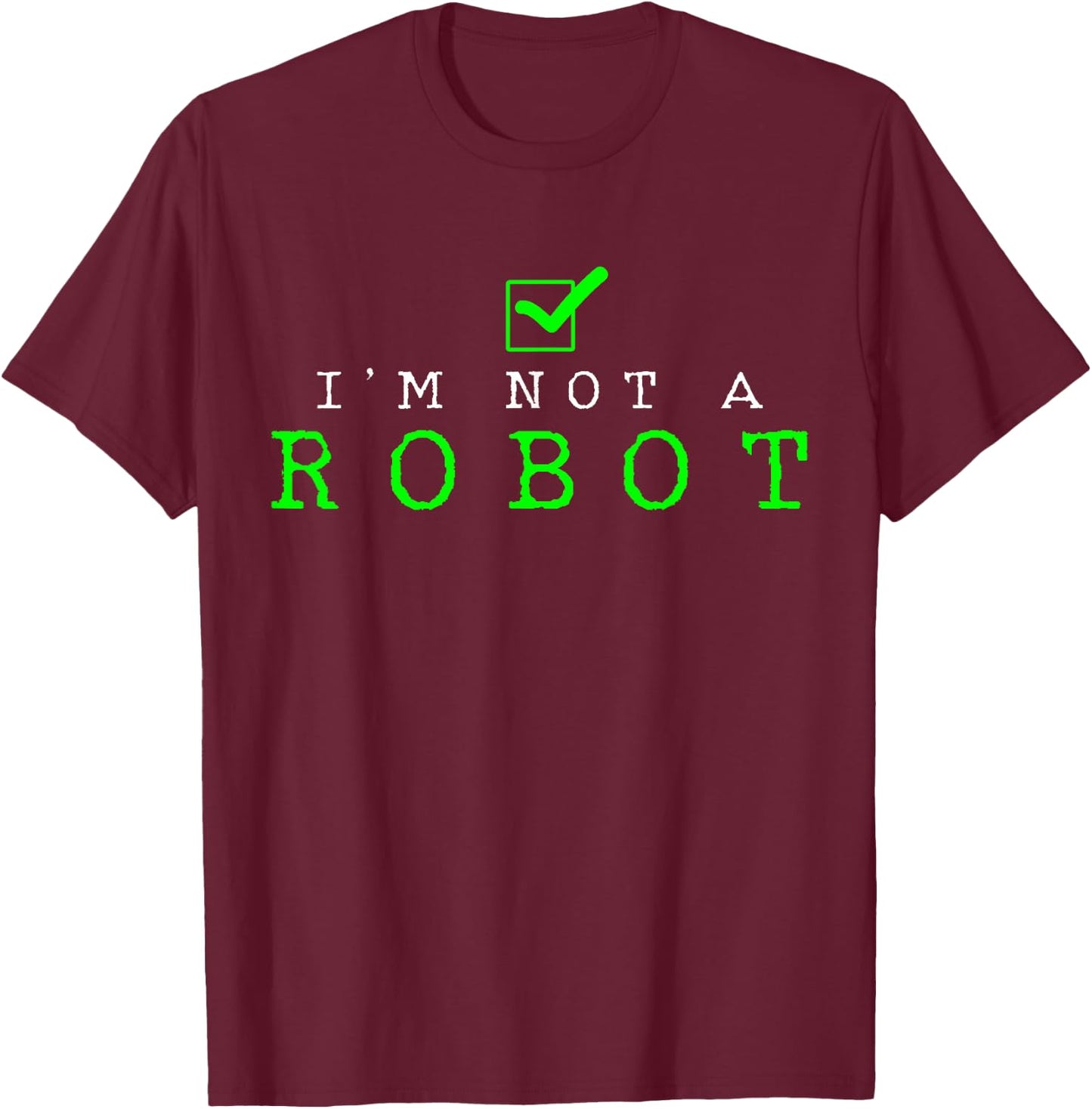 Funny Computer Nerd Gift Co. - I'm Not A Robot - Funny Computer Nerd AI Gift - Black - - Short Sleeve - Cotton 60%, Polyester 40% - Size: Small T-Shirt - T-Shirt | Maroon