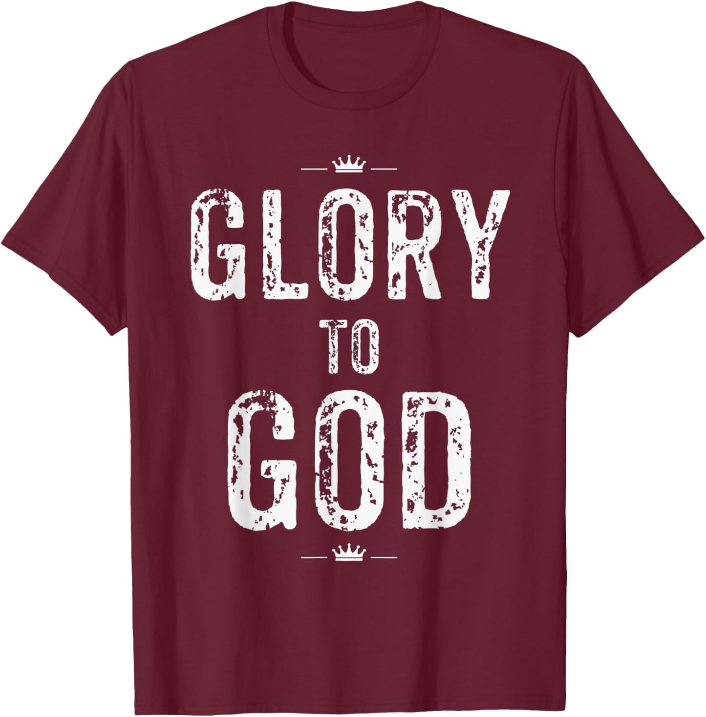 Christian T Shirt Glory to God Faith and Inspirational T-Shirt - T-Shirt | Maroon