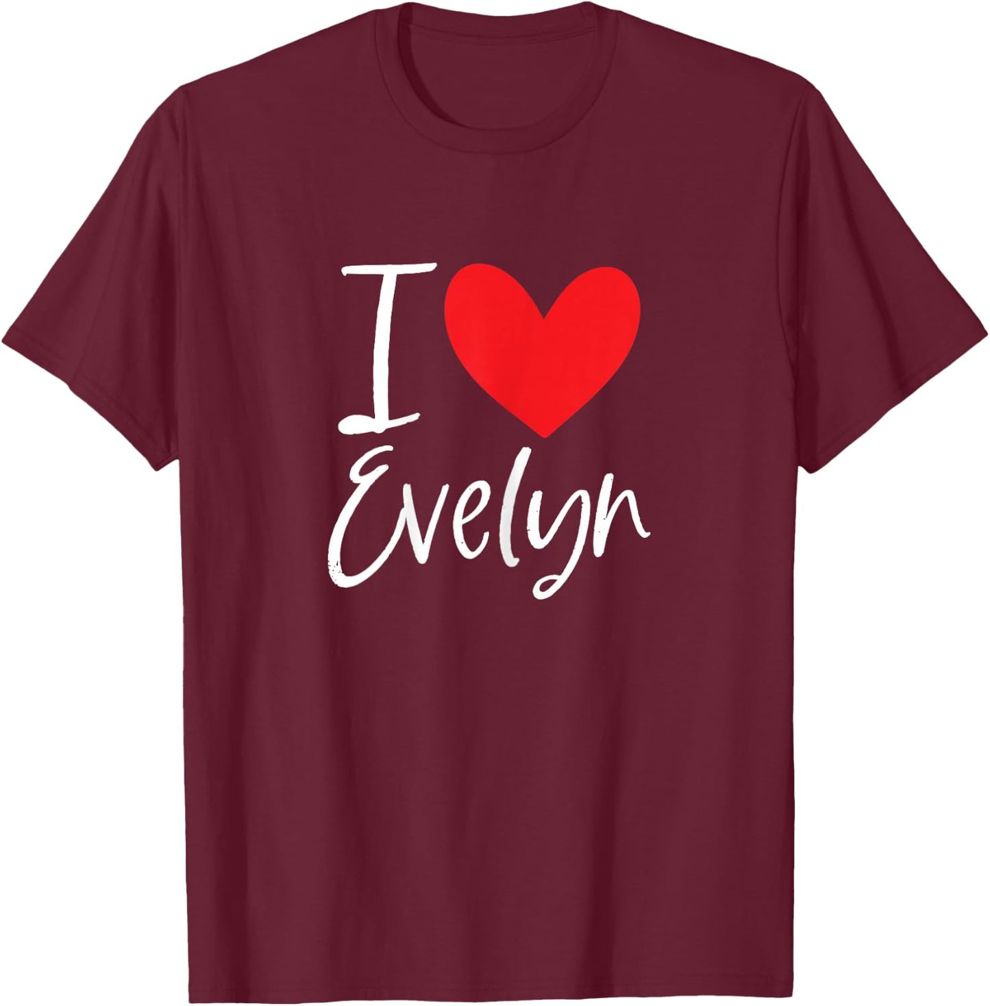 I Love Evelyn Name Personalized Girl Woman BFF Friend Heart T-Shirt - T-Shirt | Maroon