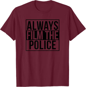 Always Film The Police T-Shirt - T-Shirt | Maroon