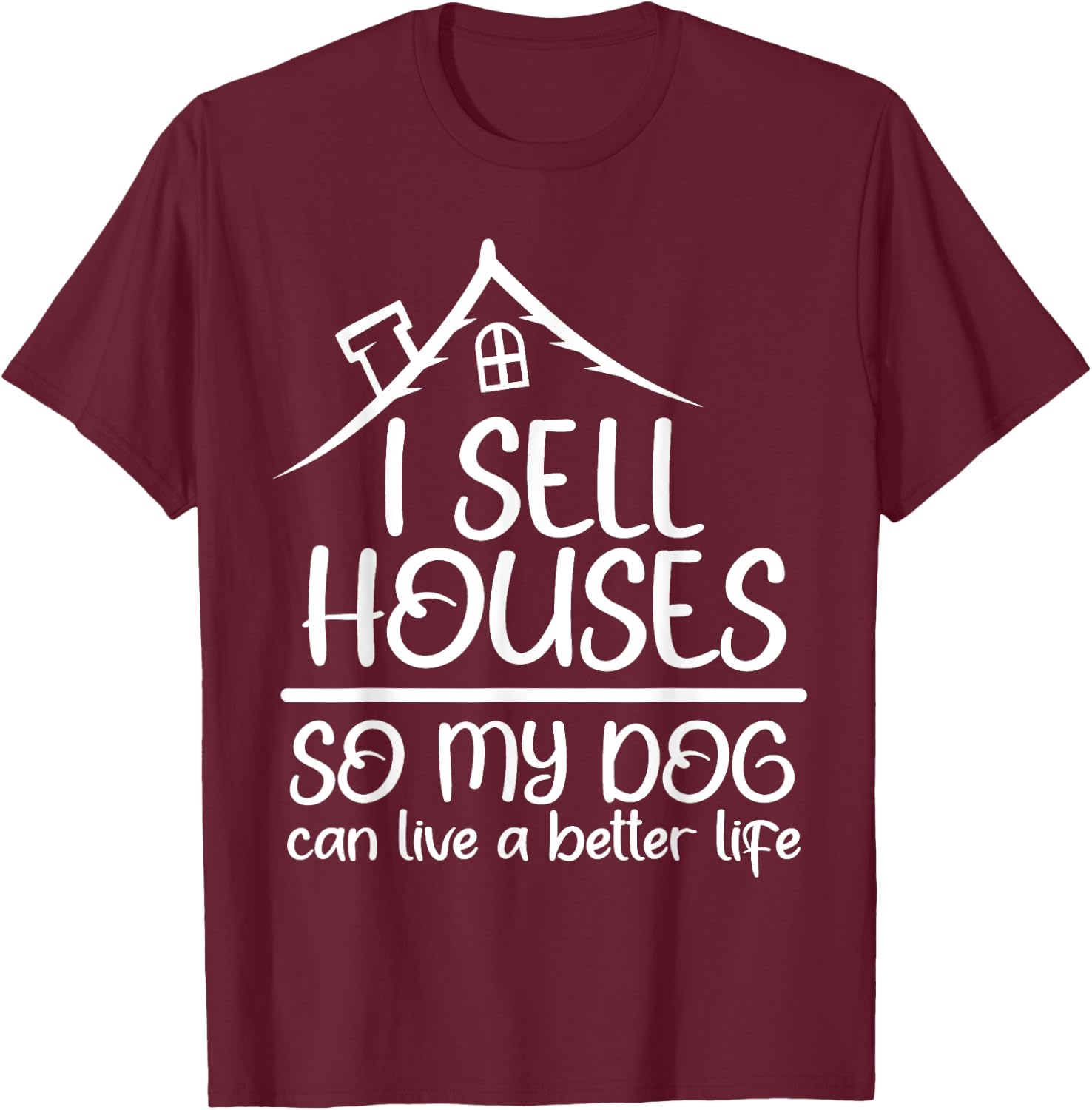 Realtor Art Women Real Estate House Dog Lovers Funny T-Shirt - T-Shirt | Maroon