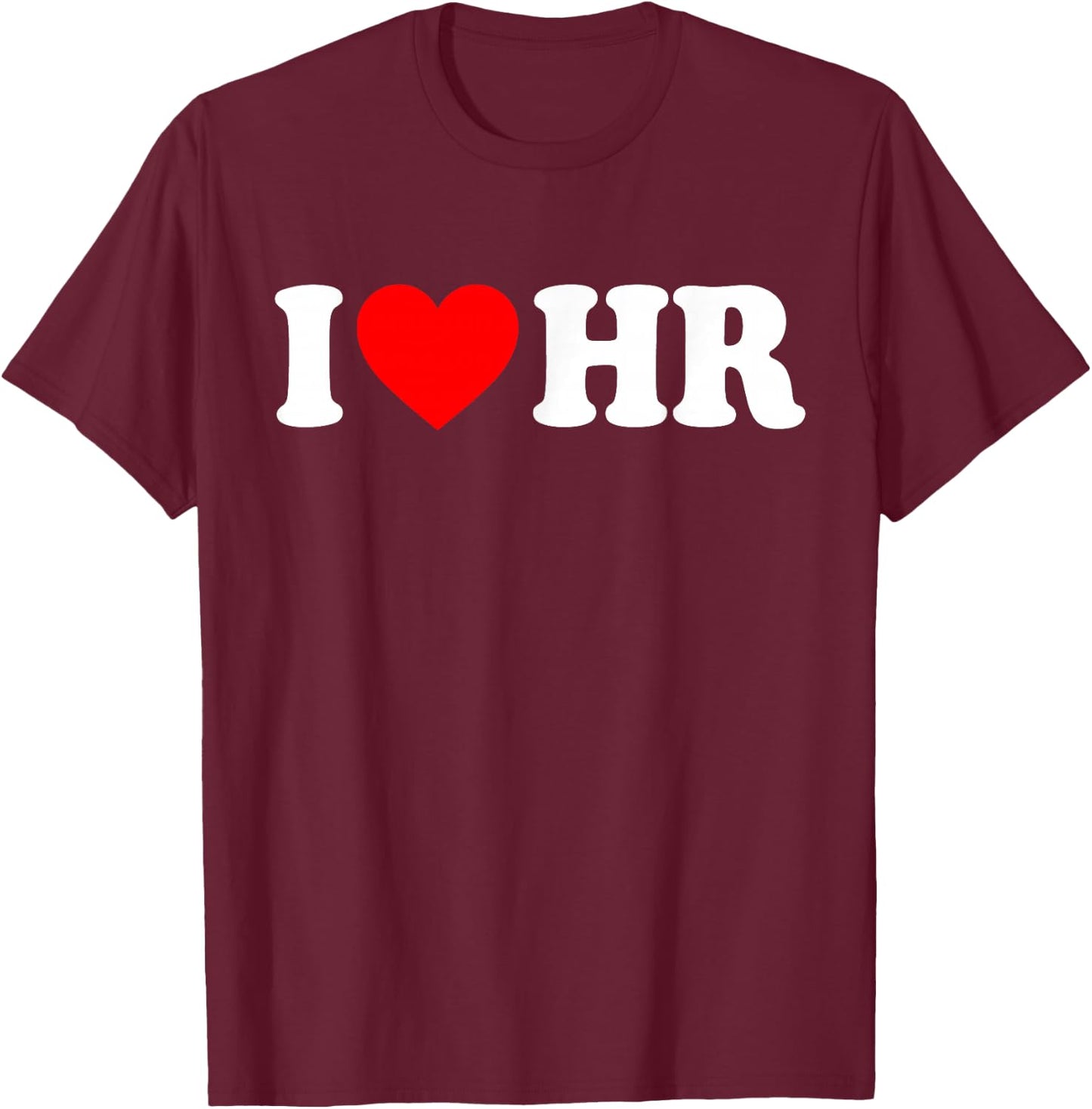 I Love HR Red Heart Human Resources Appreciation T-Shirt - T-Shirt | Maroon