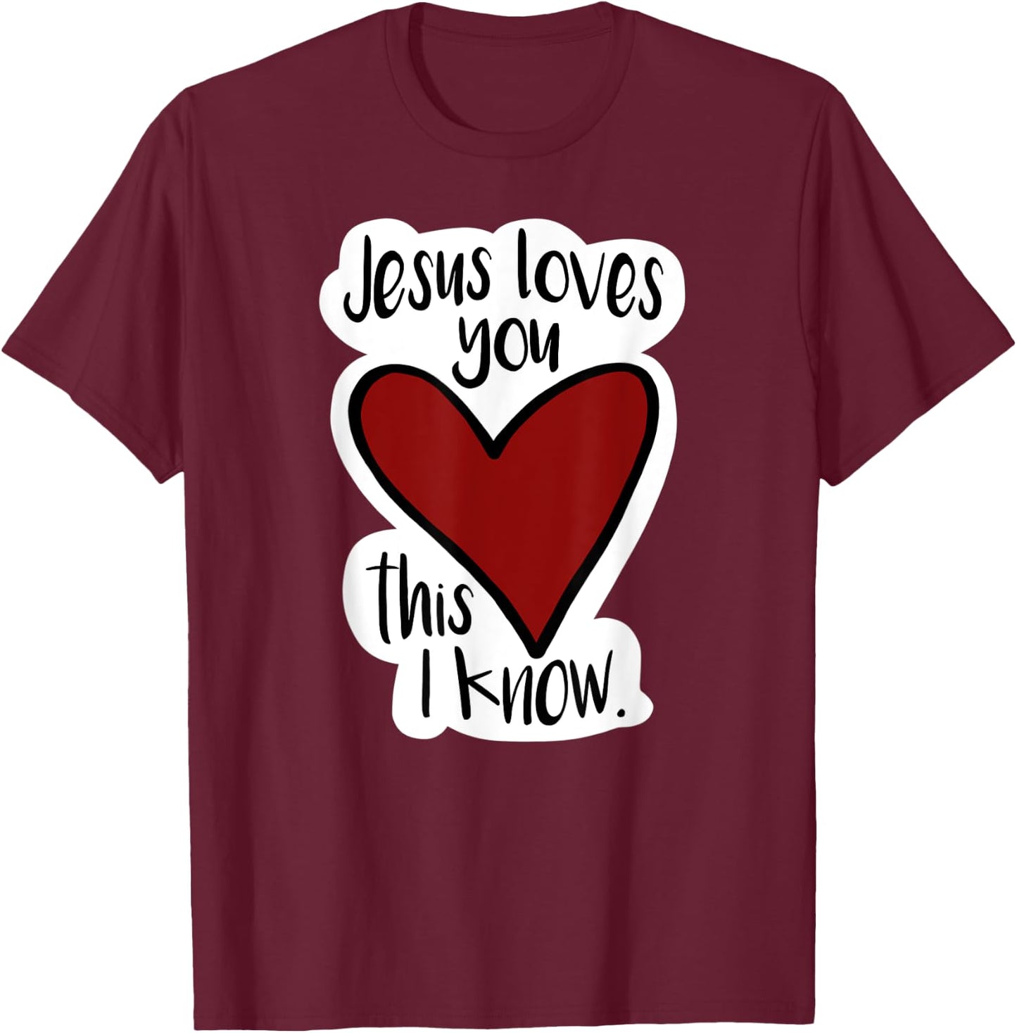 Jesus Love You This I Know! Bright, fun, bold, Christian T-Shirt - T-Shirt | Maroon