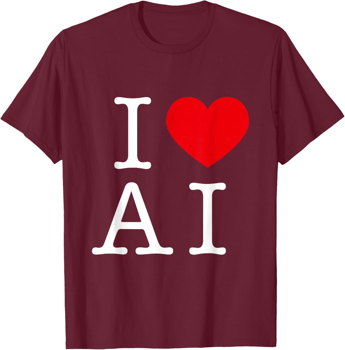 I Love AI For AI & Artificial Intelligence Lovers T-Shirt - T-Shirt | Maroon