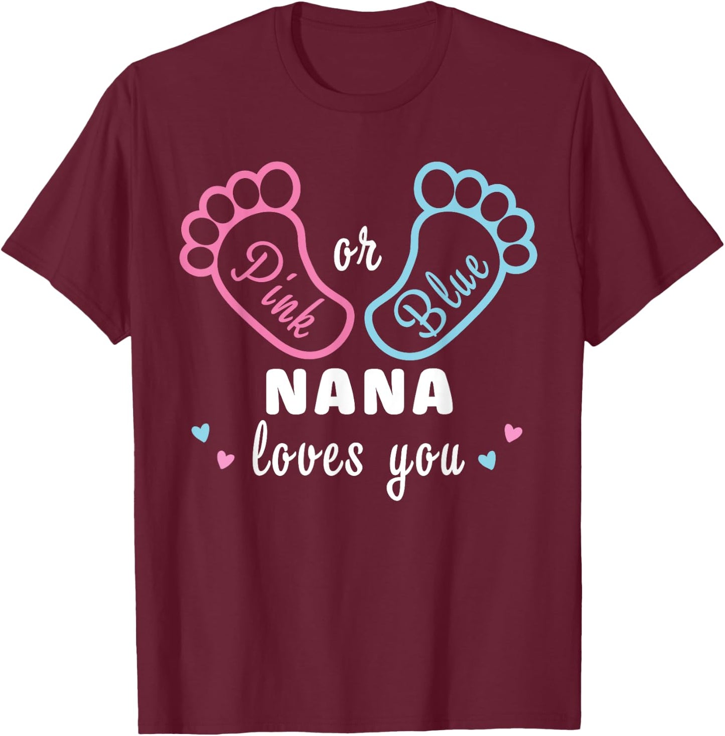 Pink Or Blue Nana Loves You Gender Reveal T-Shirt - T-Shirt | Maroon