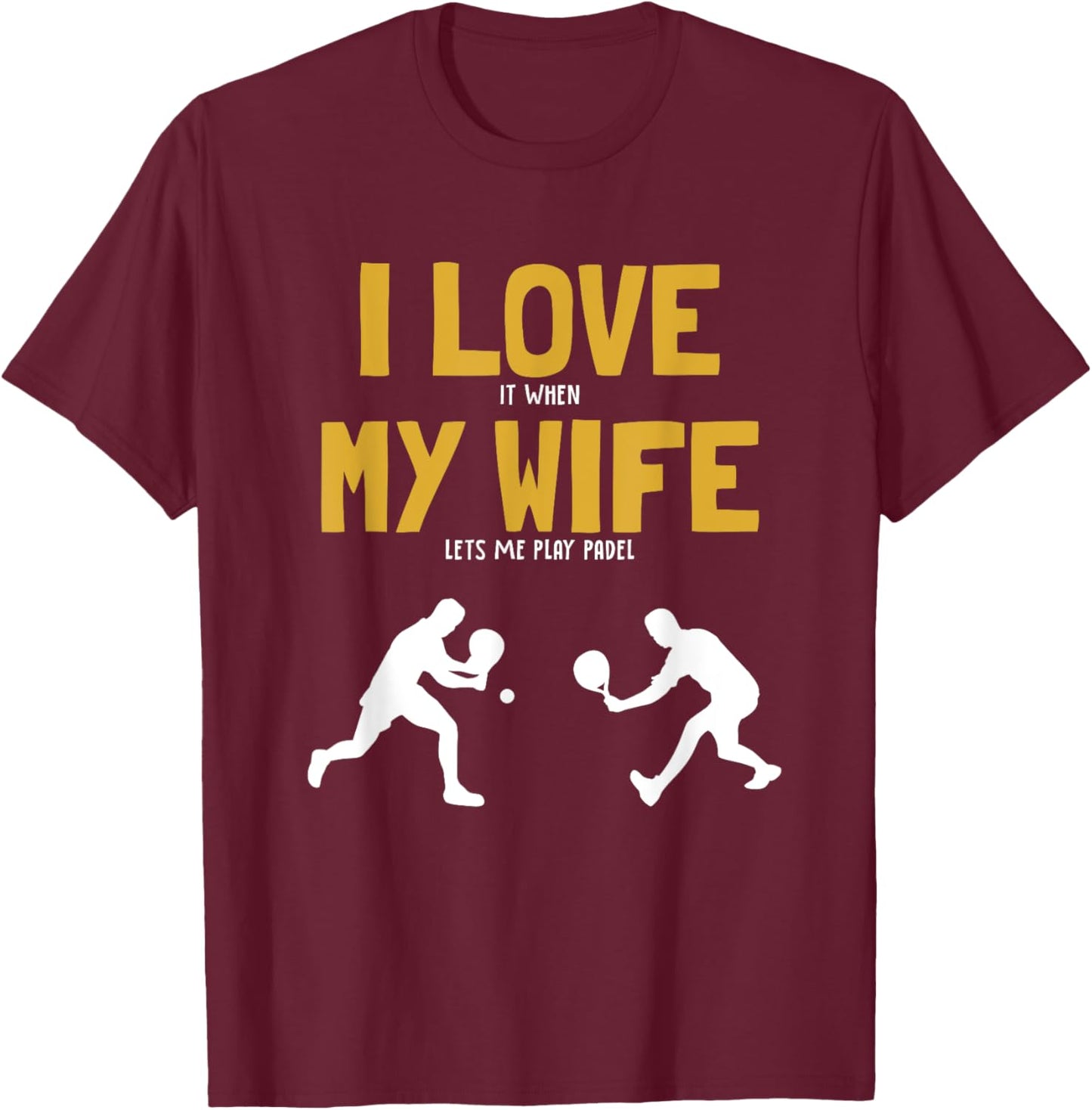 I love my Wife Padel Platform Tennis Paddleball Padel T-Shirt - T-Shirt | Maroon