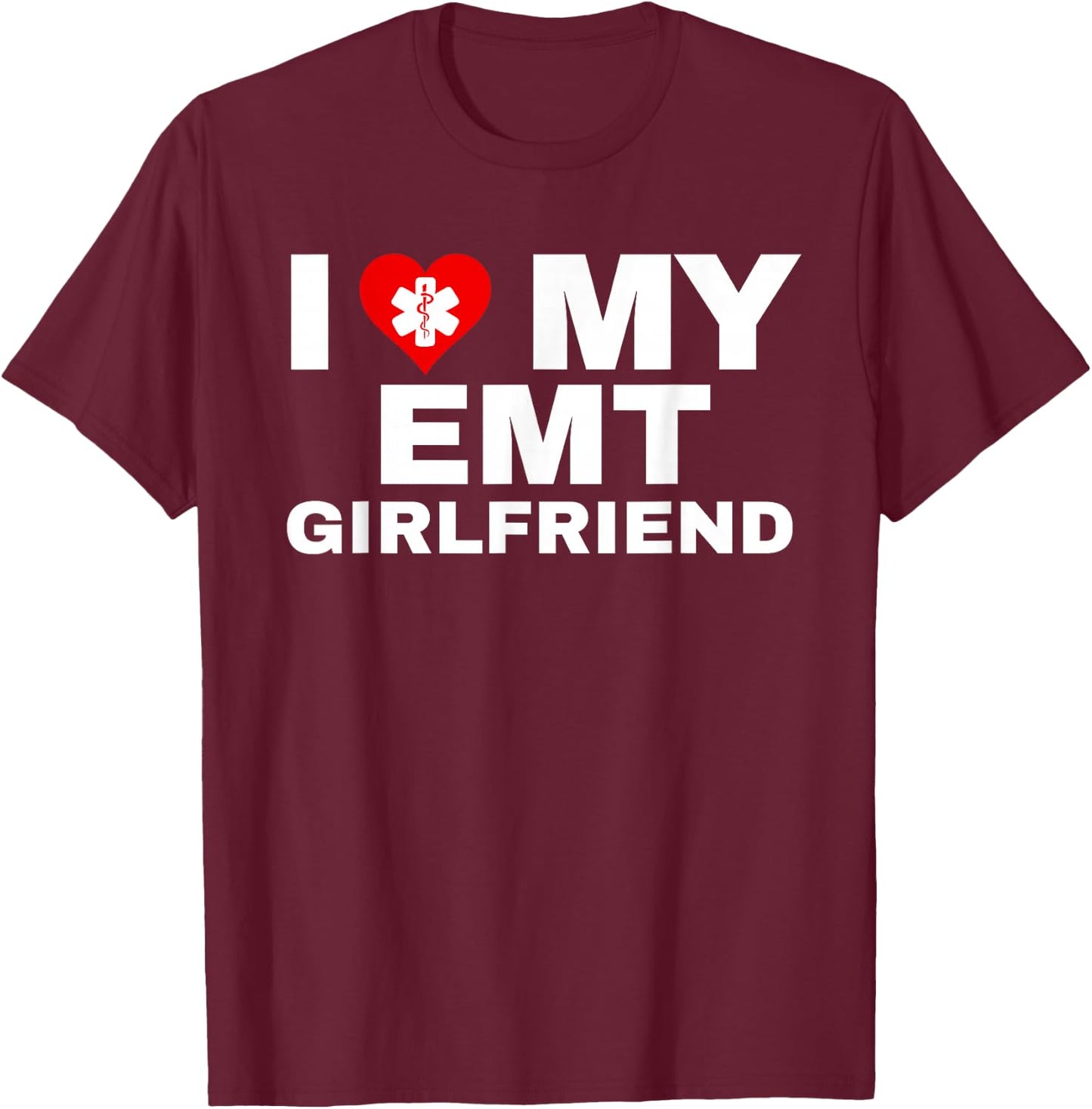 I Heart My EMT Girlfriend EMS First Responder Partner T-Shirt - T-Shirt | Maroon