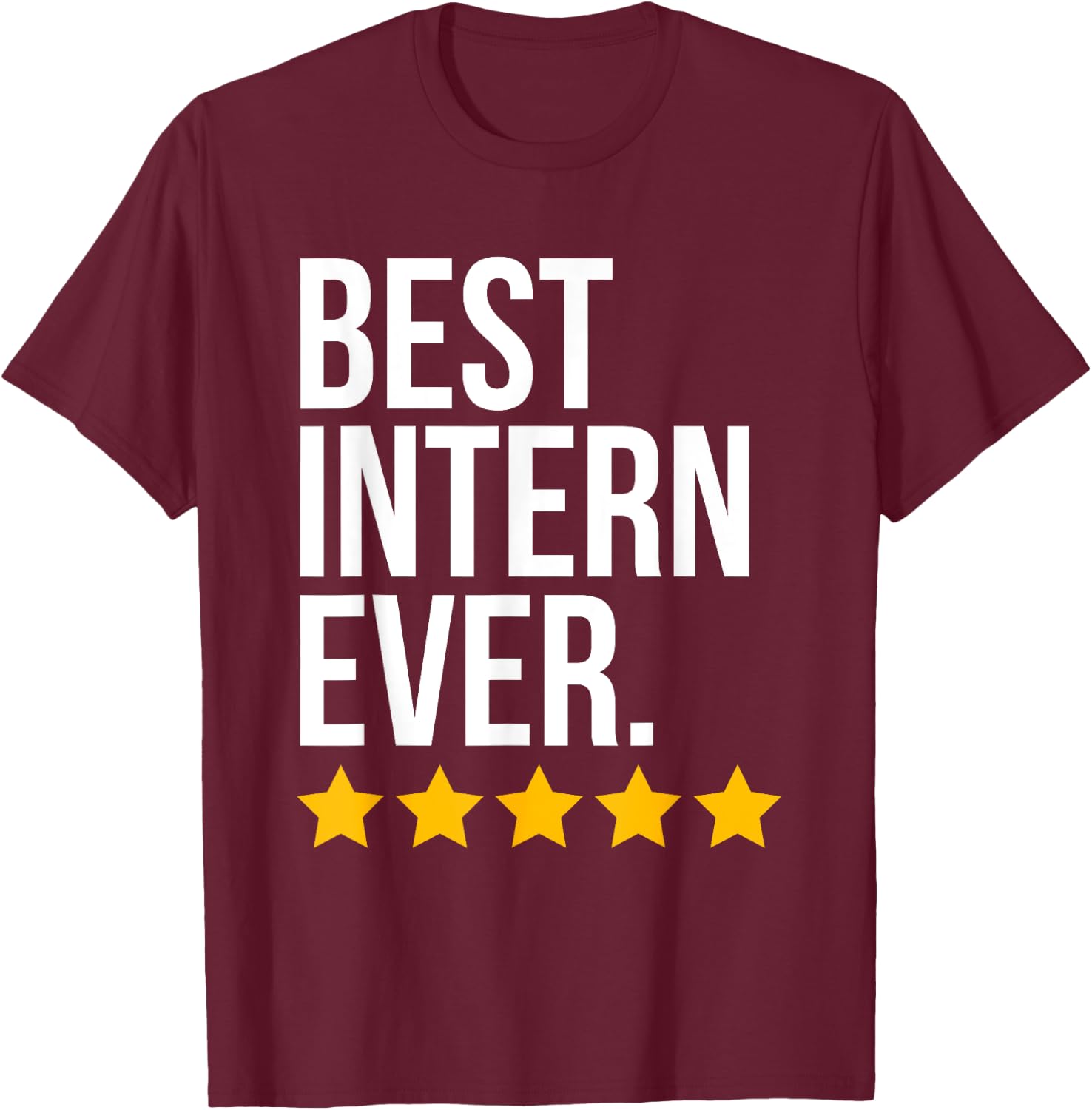 Best Intern Ever interne Funny internship T-Shirt - T-Shirt | Maroon