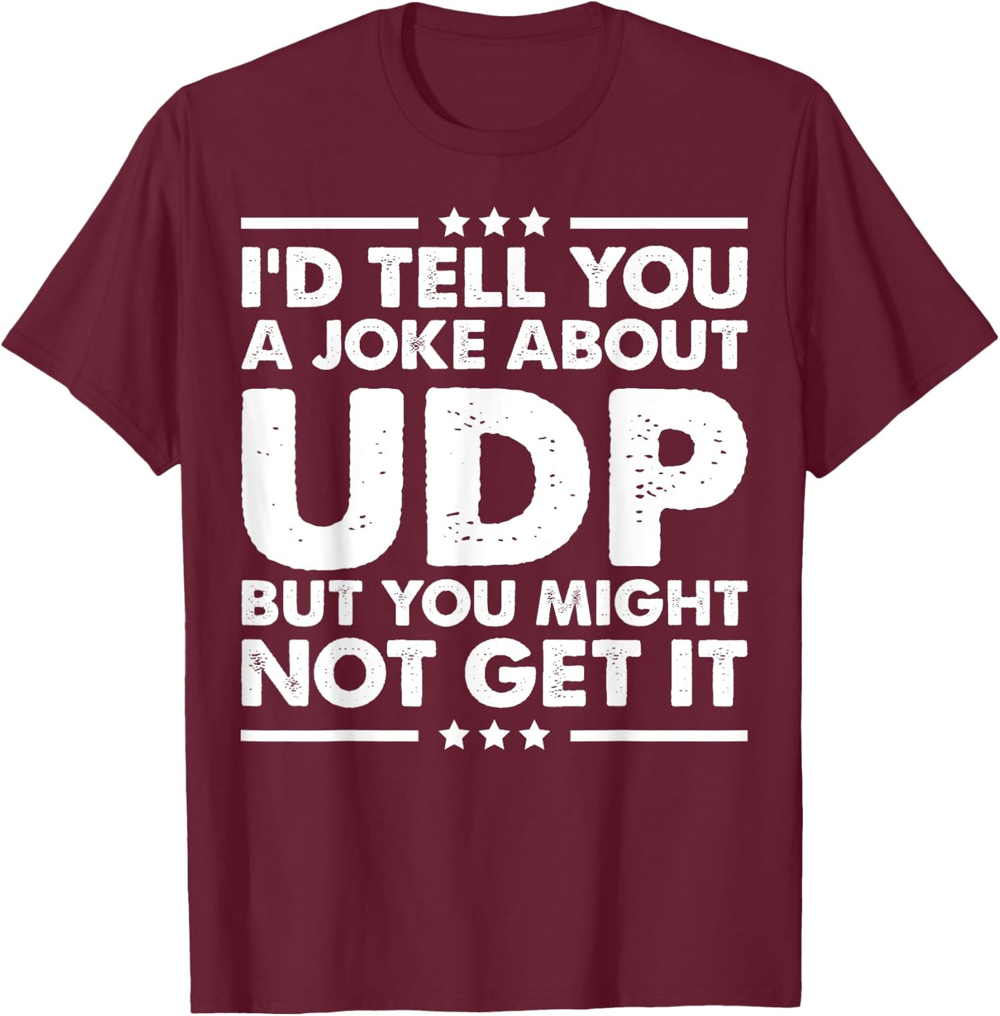 UDP Funny Computer Networking Internet T-Shirt - T-Shirt | Maroon
