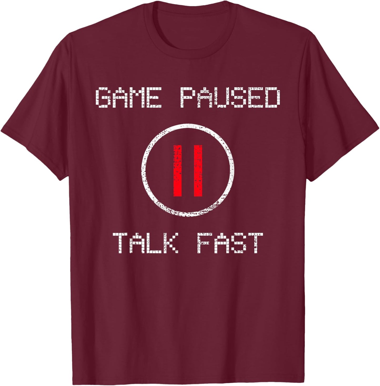 Game Paused Funny Saying Gamer T-Shirt - T-Shirt | Maroon