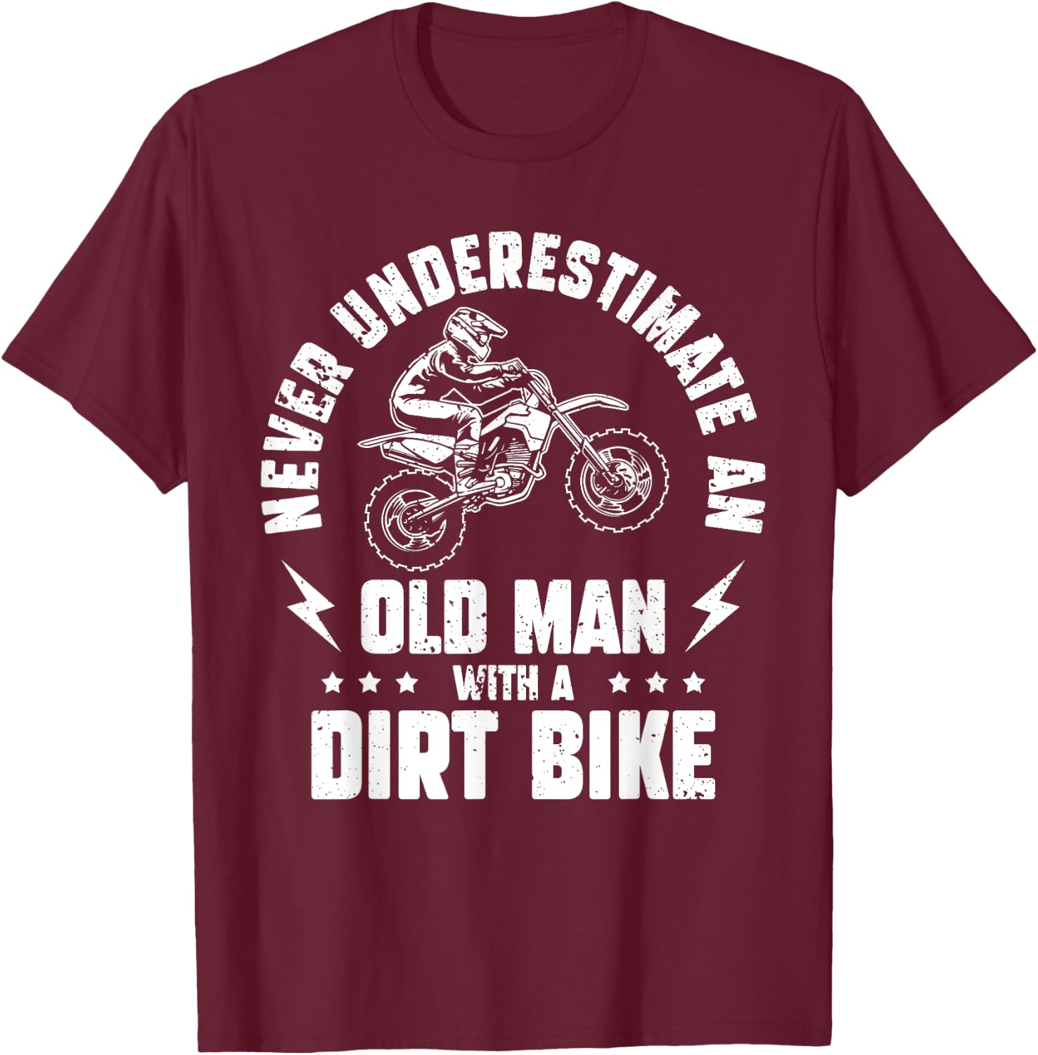 Never Underestimate an Old man with a Dirt Bike - Motocross T-Shirt - T-Shirt | Maroon