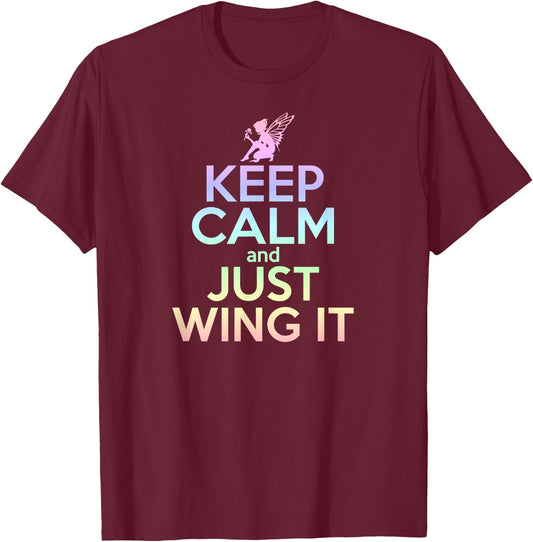 KEEP CALM & JUST WING IT Funny Inspiring Quote Fairy Fairies T-Shirt - T-Shirt | Maroon