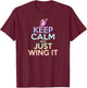 KEEP CALM & JUST WING IT Funny Inspiring Quote Fairy Fairies T-Shirt - T-Shirt | Maroon