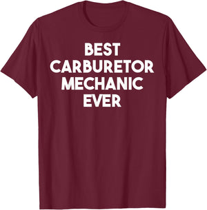 Best Carburetor Mechanic Ever T-Shirt - T-Shirt | Maroon
