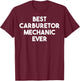 Best Carburetor Mechanic Ever T-Shirt - T-Shirt | Maroon