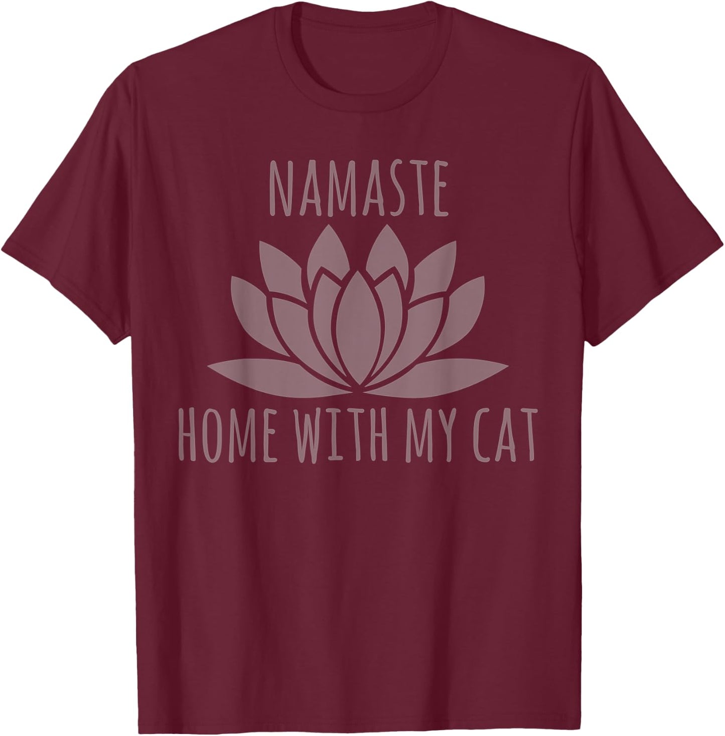 Cat Owner Gifts Funny Namaste Home With My Cat T-Shirt - T-Shirt | Maroon