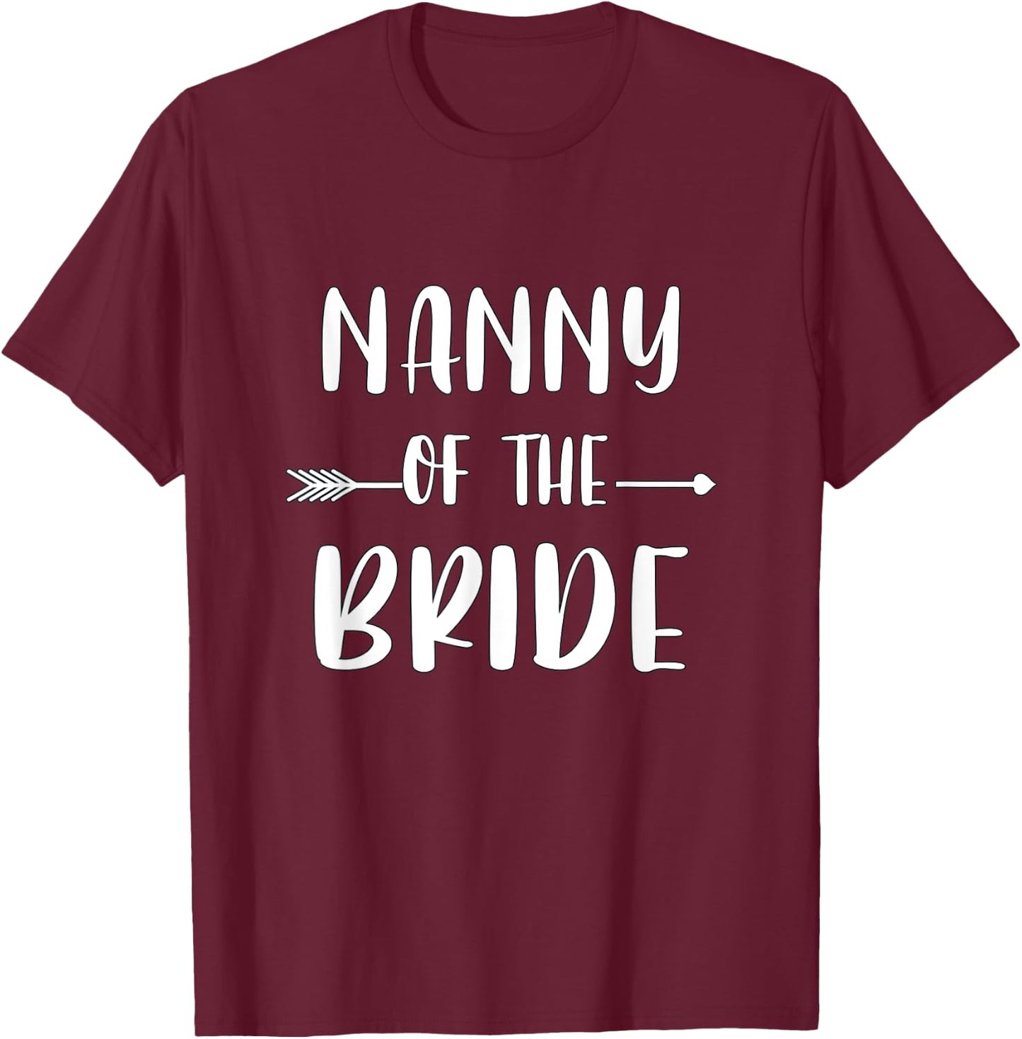 Nanny Of The Bride Wedding Party Matching Bridal Party T-Shirt - T-Shirt | Maroon