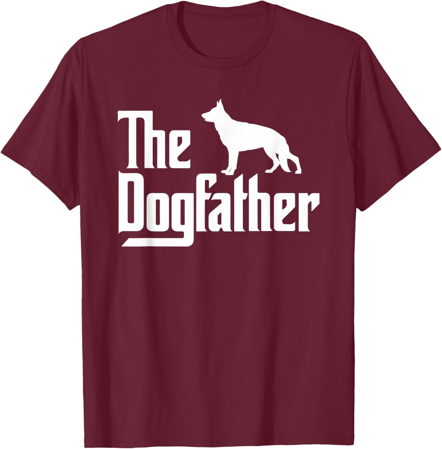 The DogFather, German Shepherd Dog Dad, Best Dog Daddy Ever T-Shirt - T-Shirt | Maroon