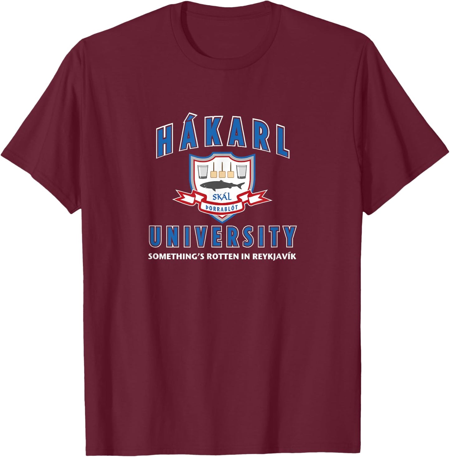 Hakarl University Iceland Nordic History Fermented Shark T-Shirt - T-Shirt | Maroon