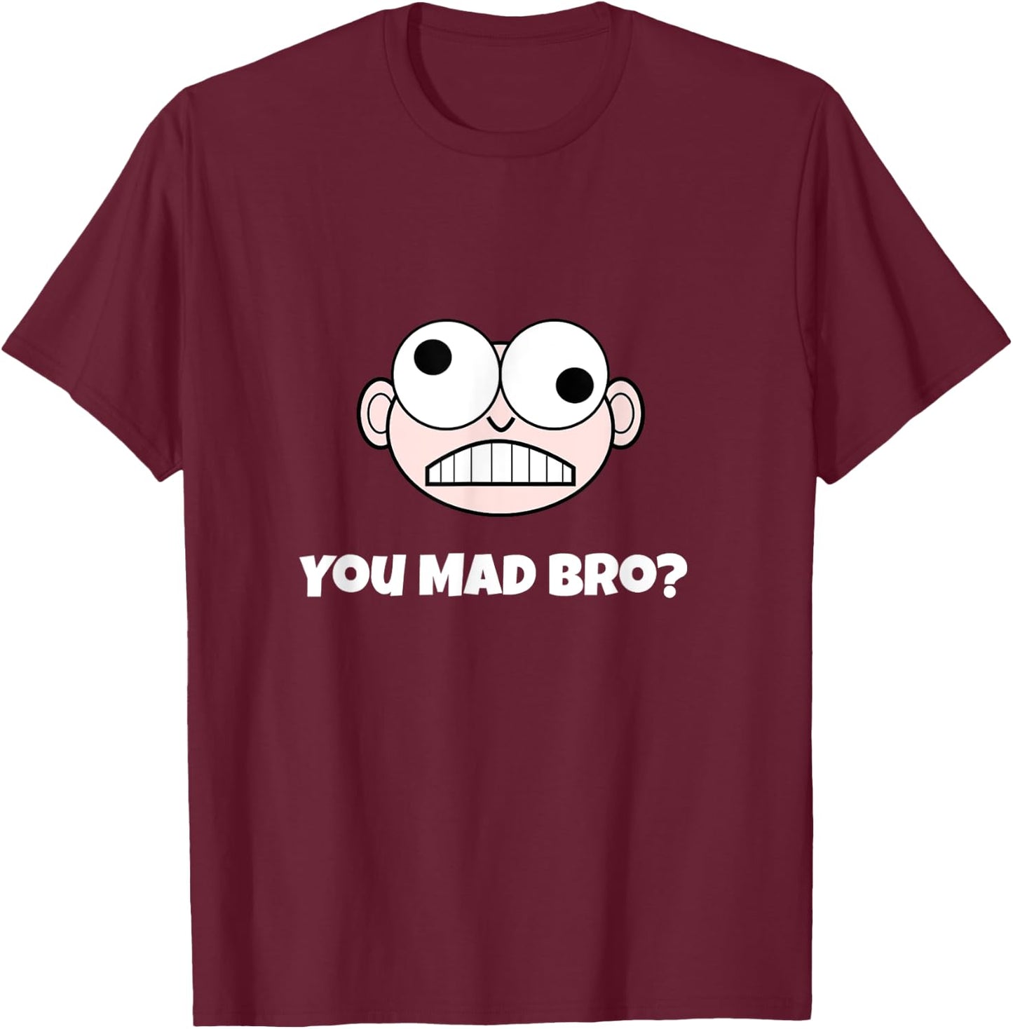 Hilarious You Mad Bro? T-Shirt - T-Shirt | Maroon