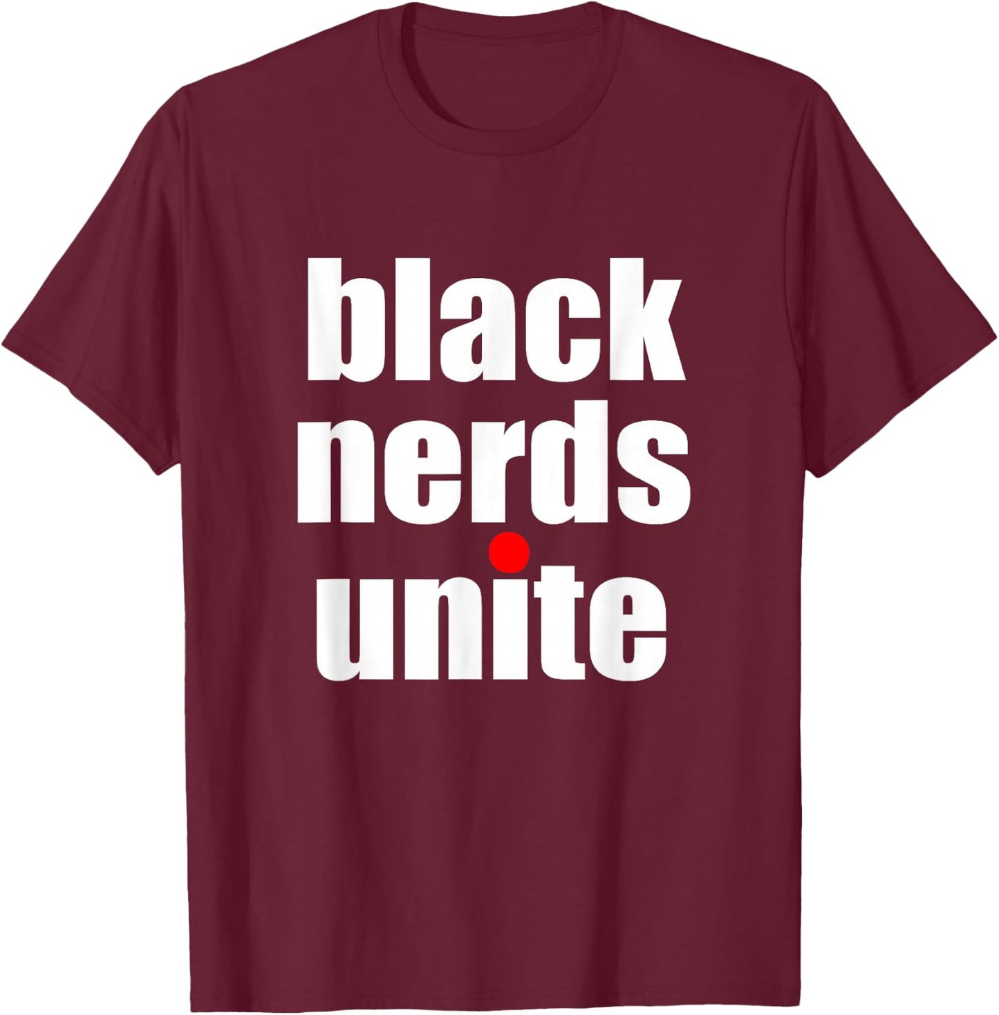 Black Nerds Unite Educated and Black Geek Pride T-Shirt - T-Shirt | Maroon