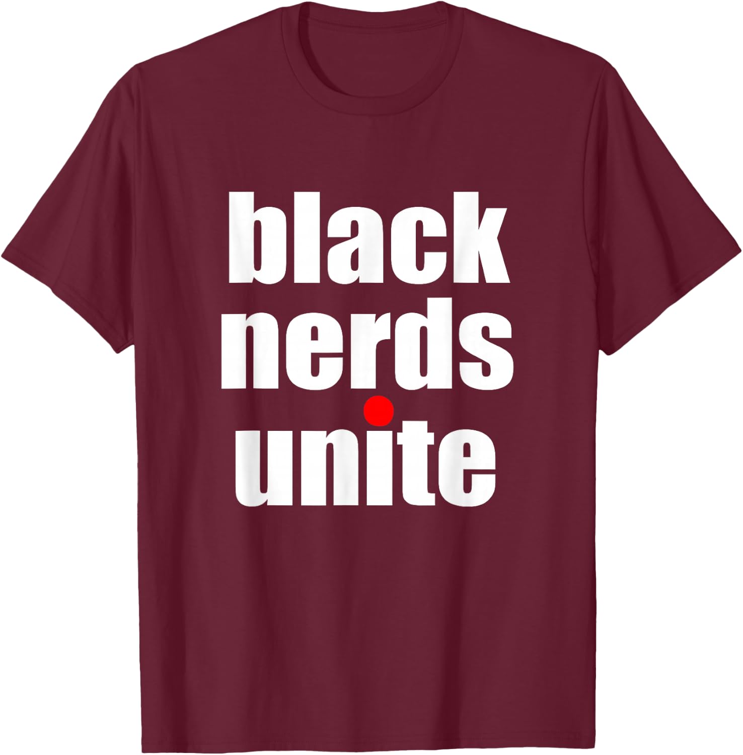 Black Nerds Unite Educated and Black Geek Pride T-Shirt - T-Shirt | Maroon