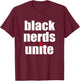 Black Nerds Unite Educated and Black Geek Pride T-Shirt - T-Shirt | Maroon