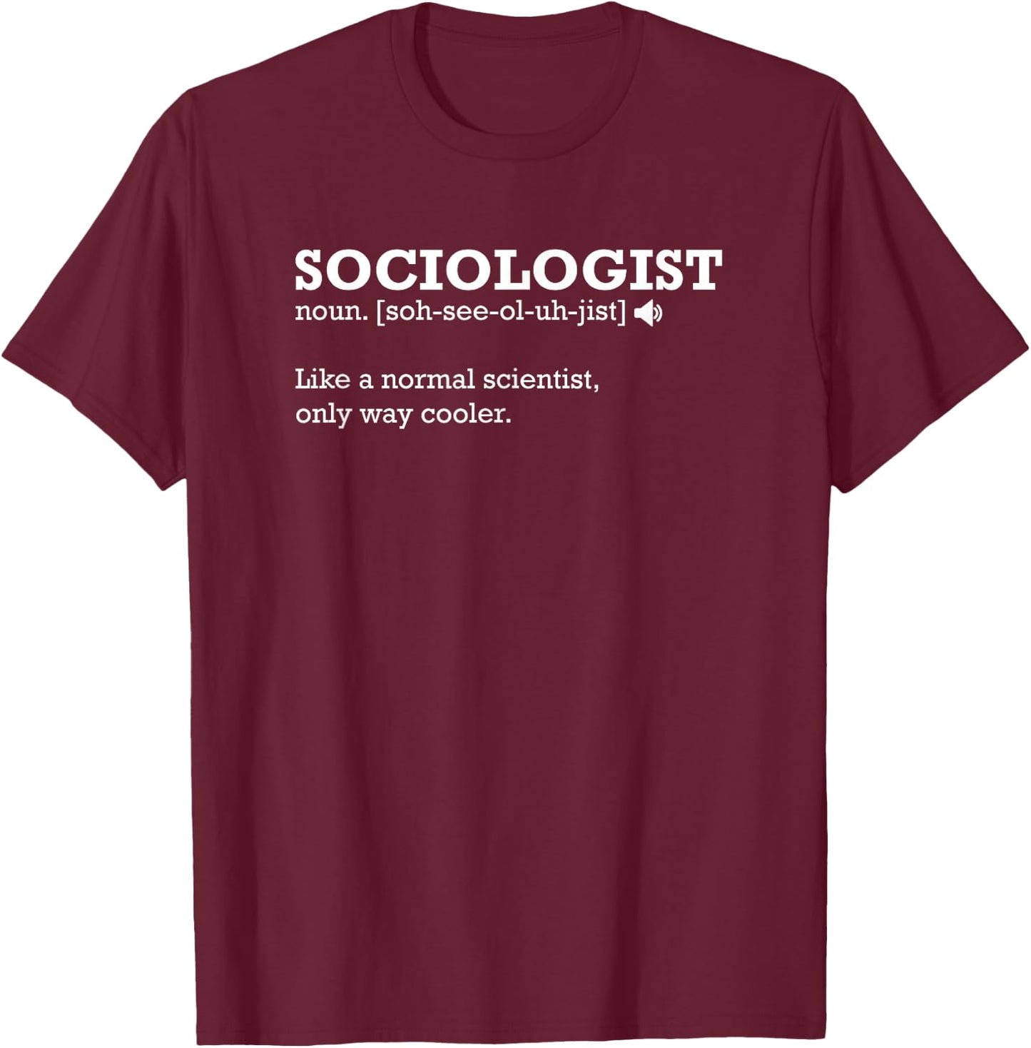 Sociologist Shirt, Gift for Sociologist T-Shirt - T-Shirt | Maroon