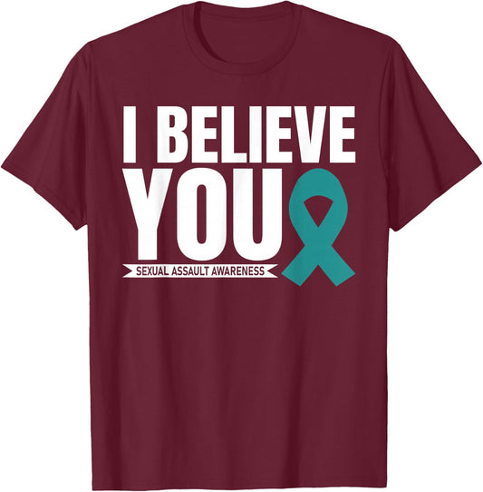 I Believe You Sexual Assault Awareness Month Ribbon Support T-Shirt - T-Shirt | Maroon