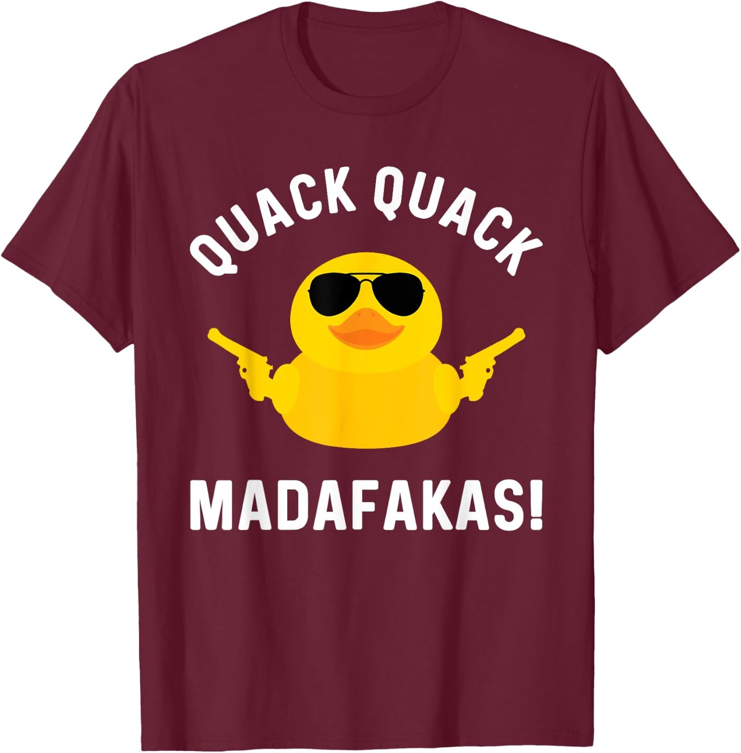 Funny Yellow Crazy Rubber Duck Madafakas Quack Quack T-Shirt - T-Shirt | Maroon
